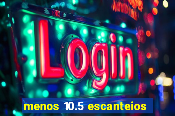 menos 10.5 escanteios